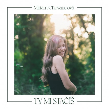 Miriam Chovancová - Ty mi stačíš