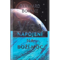 Víra - napojení na Boží moc - Reinhard Bonnke